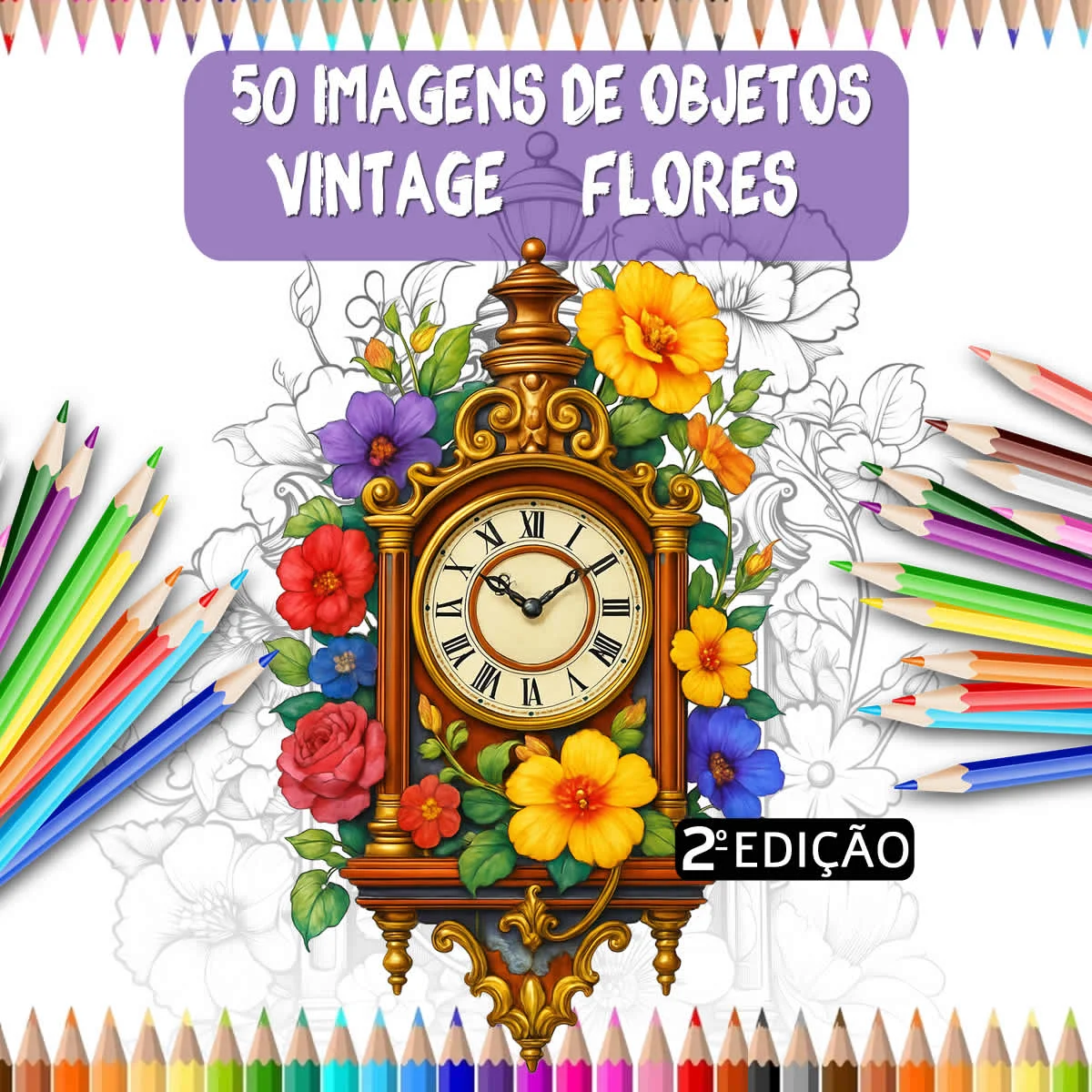 50 Desenhos para Colorir Adultos 2º edição- Flores e Objetos Vintage